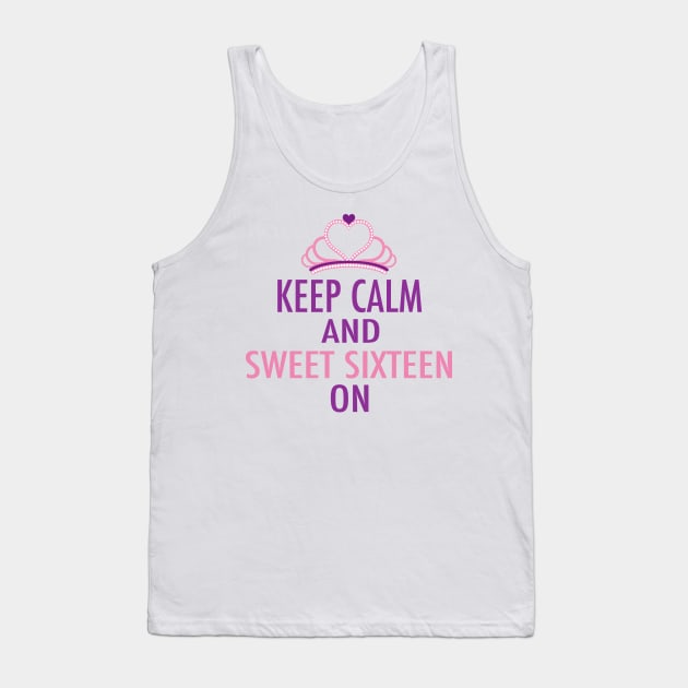 Keep Calm Sweet Sixteen On Tank Top by epiclovedesigns